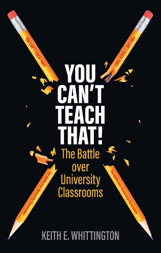 Паперова книга «You Can't Teach That!: The Battle over University Classrooms», автор Кіт Е. Віттінгтон - фото №1
