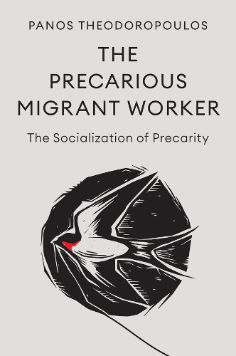 Бумажная книга «The Precarious Migrant Worker: The Socialization of Precarity», автор Панос Теодоропулос - фото №1