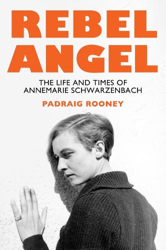 Бумажная книга «Rebel Angel: The Life and Times of Annemarie Schwarzenbach», автор Падрейг Руни - фото №1