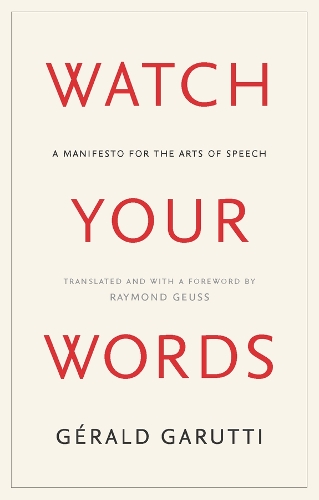 Паперова книга «Watch Your Words: A Manifesto for the Arts of Speech», автор Джеральд Гарутті - фото №1