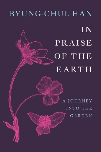 Бумажная книга «In Praise of the Earth: A Journey into the Garden», автор Бьюнг-Чул Хан - фото №1