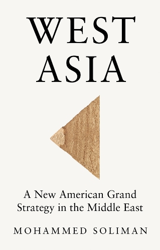 Паперова книга «West Asia: A New American Grand Strategy in the Middle East», автор Мохаммед Соліман - фото №1