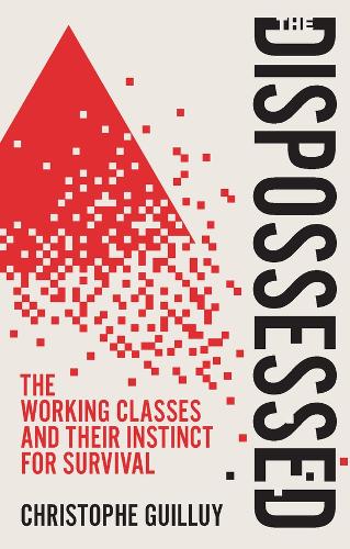 Бумажная книга «The Dispossessed: The Working Classes and Their Instinct For Survival», автор Кристоф Гийюи - фото №1