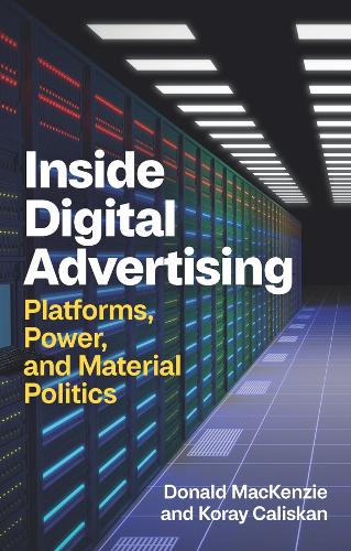 Бумажная книга «Inside Digital Advertising: Platforms, Power, and Material Politics», авторов Дональд Маккензи, Корай Калискан - фото №1