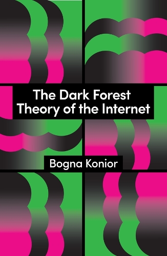 Бумажная книга «The Dark Forest Theory of the Internet», автор Богна Кониор - фото №1