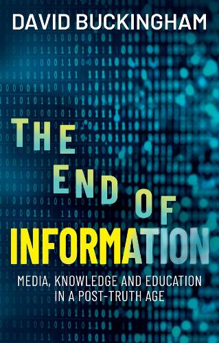 Бумажная книга «The End of Information: Media, Knowledge and Education in a Post-Truth Age», автор Дэвид Букингем - фото №1