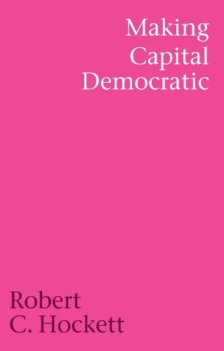 Паперова книга «Making Capital Democratic: A Reconstruction of State, Credit, and Finance», автор Роберт К. Хокетт - фото №1