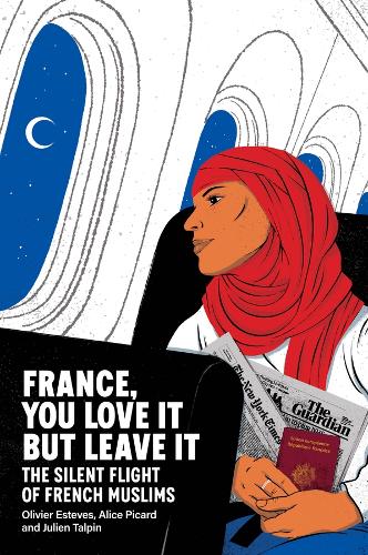 Бумажная книга «France, You Love It but Leave It: The Silent Flight of French Muslims», авторов Алиса Пикар, Жюльен Тальпин, Оливье Эстевес - фото №1