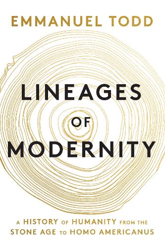 Бумажная книга «Lineages of Modernity: A History of Humanity from the Stone Age to Homo Americanus», автор Эммануэль Тодд - фото №1