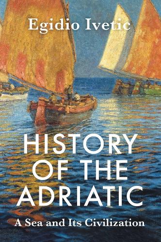 Бумажная книга «History of the Adriatic: A Sea and Its Civilization», автор Эгидио Иветич - фото №1
