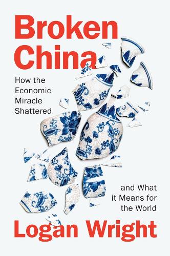 Бумажная книга «Broken China: How the Economic Miracle Shattered and What it Means for the World», автор Логан Райт - фото №1