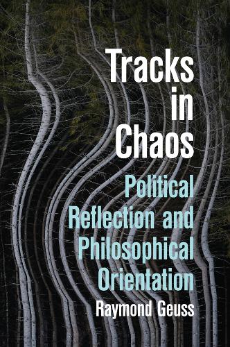 Бумажная книга «Tracks in Chaos: Philosophical Orientation and Political Reflection», автор Раймонд Гёсс - фото №1
