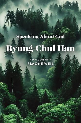 Паперова книга «Speaking About God: A Dialogue with Simone Weil», автор Б'юнг-Чул Хан - фото №1