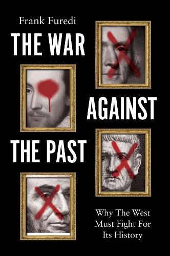 Бумажная книга «The War Against the Past: Why The West Must Fight For Its History», автор Фрэнк Фуреди - фото №1