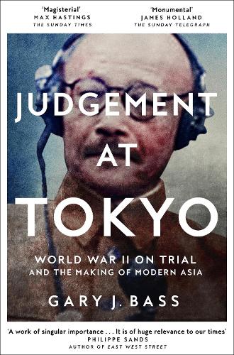 Бумажная книга «Judgement at Tokyo: World War II on Trial and the Making of Modern Asia», автор Гэри Дж. Басс - фото №1