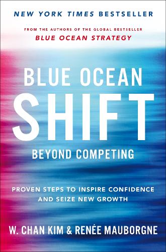 Бумажная книга «Blue Ocean Shift: Beyond Competing - Proven Steps to Inspire Confidence and Seize New Growth», автор У. Чан Ким - фото №1