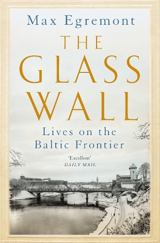 Бумажная книга «The Glass Wall: Lives on the Baltic Frontier», автор Макс Эгремон - фото №1