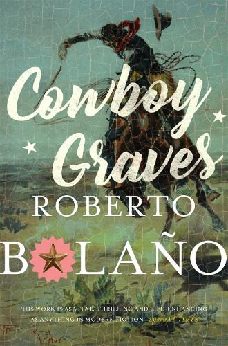 Бумажная книга «Cowboy Graves: Three Novellas», автор Роберто Боланьо - фото №1