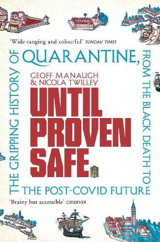 Бумажная книга «Until Proven Safe: The gripping history of quarantine, from the Black Death to the post-Covid future», авторов Джефф Мано, Никола Твилли - фото №1