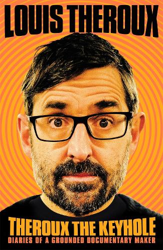 Бумажная книга «Theroux The Keyhole: Diaries of a Grounded Documentary Maker», автор Луи Теру - фото №1
