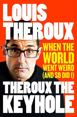 Паперова книга «Theroux The Keyhole: When the world went weird (and so did I)», автор Луї Теру - фото №1