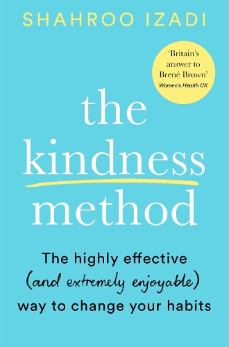 Паперова книга «The Kindness Method: The Highly Effective (and extremely enjoyable) Way to Change Your Habits», автор Шахру Ізаді - фото №1