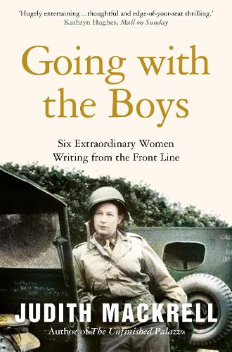 Бумажная книга «Going with the Boys: Six Extraordinary Women Writing from the Front Line», автор Джудит Макрелл - фото №1
