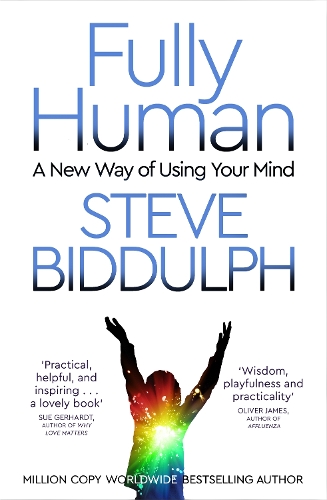 Паперова книга «Fully Human: A New Way of Using Your Mind», автор Стів Біддульф - фото №1