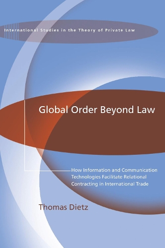 Бумажная книга «Global Order Beyond Law: How Information and Communication Technologies Facilitate Relational Contracting in International Trade», автор Томас Дитц - фото №1