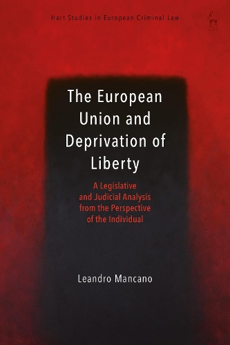 Бумажная книга «The European Union and Deprivation of Liberty: A Legislative and Judicial Analysis from the Perspective of the Individual», автор Леандро Манкано - фото №1