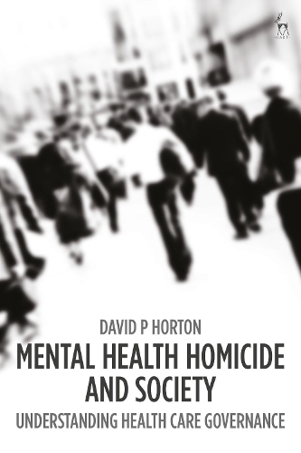 Бумажная книга «Mental Health Homicide and Society: Understanding Health Care Governance», автор Дэвид П. Хортон - фото №1