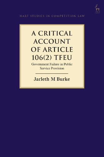 Бумажная книга «A Critical Account of Article 106(2) TFEU: Government Failure in Public Service Provision», автор Джарлет Берк - фото №1
