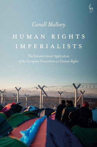 Бумажная книга «Human Rights Imperialists: The Extraterritorial Application of the European Convention on Human Rights», автор Конал Мэллори - фото №1