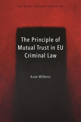 Паперова книга «The Principle of Mutual Trust in EU Criminal Law», автор Ауке Віллемс - фото №1