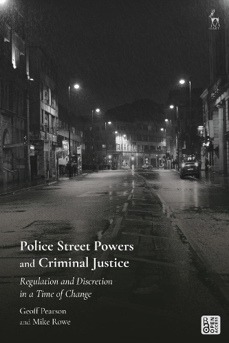 Бумажная книга «Police Street Powers and Criminal Justice: Regulation and Discretion in a Time of Change», авторов Джефф Пирсон, Майк Роу - фото №1