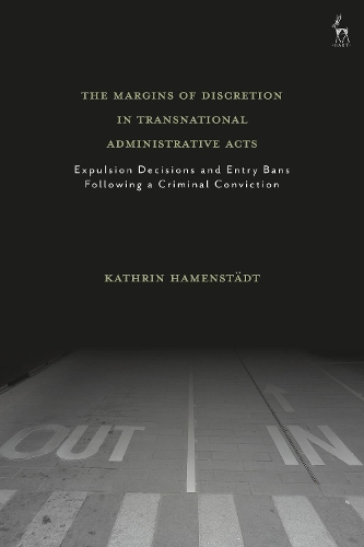 Бумажная книга «The Margins of Discretion in Transnational Administrative Acts: Expulsion Decisions and Entry Bans Following a Criminal Conviction», автор Катрин Хаменштедт - фото №1