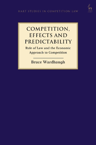 Бумажная книга «Competition, Effects and Predictability: Rule of Law and the Economic Approach to Competition», автор Брюс Уордхоу - фото №1