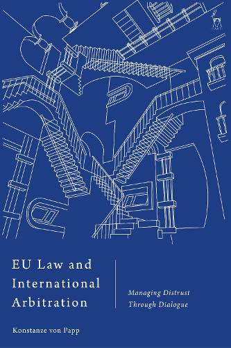 Паперова книга «EU Law and International Arbitration: Managing Distrust Through Dialogue», автор Констанце фон Папп - фото №1