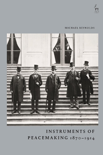 Бумажная книга «Instruments of Peacemaking 1870-1914», автор Майкл Рейнольдс - фото №1