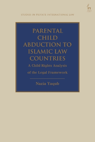 Бумажная книга «Parental Child Abduction to Islamic Law Countries: A Child Rights Analysis of the Legal Framework», автор Назия Якуб - фото №1