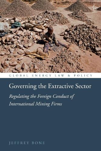 Бумажная книга «Governing the Extractive Sector: Regulating the Foreign Conduct of International Mining Firms», автор Джеффри Боун - фото №1