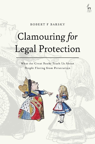 Бумажная книга «Clamouring for Legal Protection: What the Great Books Teach Us About People Fleeing from Persecution», автор Роберт Ф. Барски - фото №1