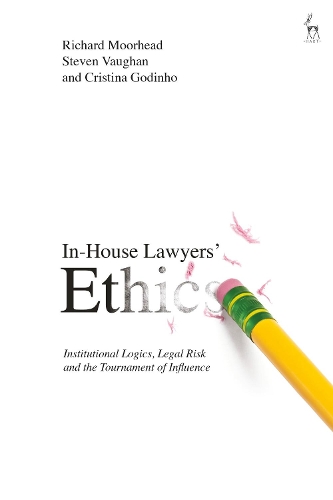 Бумажная книга «In-House Lawyers' Ethics: Institutional Logics, Legal Risk and the Tournament of Influence», авторов Кристина Годиньо, Ричард Мурхед, Стивен Воган - фото №1