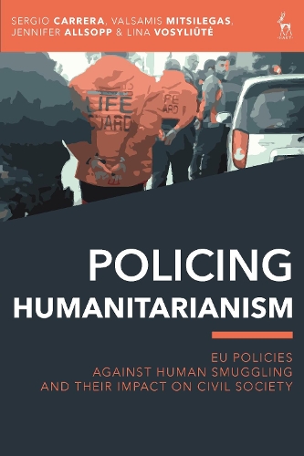 Бумажная книга «Policing Humanitarianism: EU Policies Against Human Smuggling and their Impact on Civil Society», авторов Дженнифер Оллсопп, Лина Восилюте, Серхио Каррера, Валсамис Мицилегас - фото №1