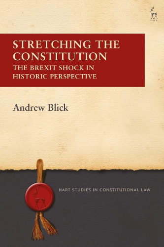 Бумажная книга «Stretching the Constitution: The Brexit Shock in Historic Perspective», автор Эндрю Блик - фото №1