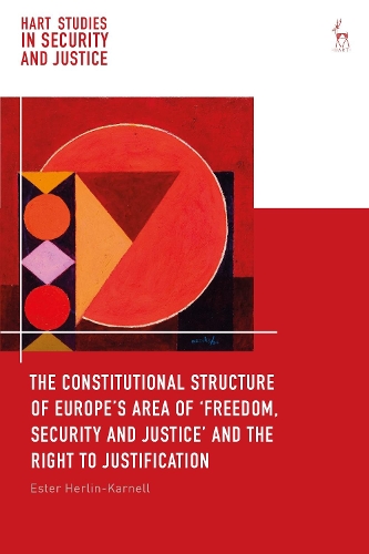 Бумажная книга «The Constitutional Structure of Europe’s Area of ‘Freedom, Security and Justice’ and the Right to Justification», автор Эстер Херлин-Карнелл - фото №1