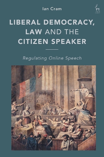 Бумажная книга «Liberal Democracy, Law and the Citizen Speaker: Regulating Online Speech», автор Ян Крам - фото №1