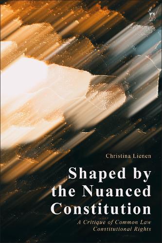 Бумажная книга «Shaped by the Nuanced Constitution: A Critique of Common Law Constitutional Rights», автор Кристина Линен - фото №1