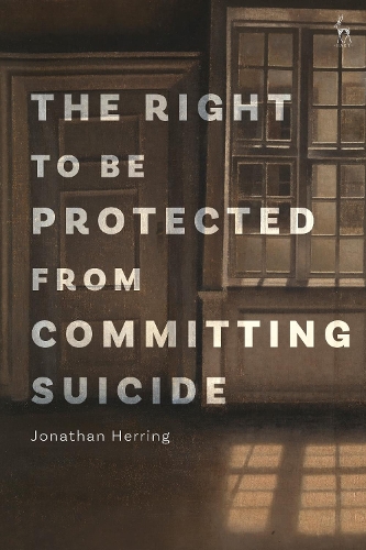 Бумажная книга «The Right to Be Protected from Committing Suicide», автор Джонатан Херринг - фото №1