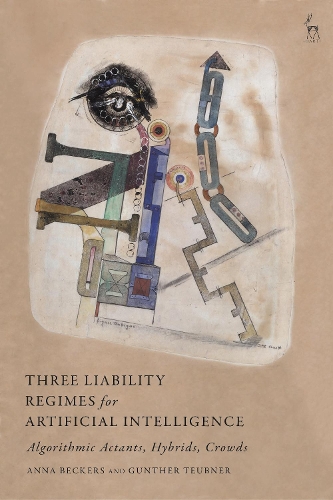 Паперова книга «Three Liability Regimes for Artificial Intelligence: Algorithmic Actants, Hybrids, Crowds», автор Анна Бекерс - фото №1